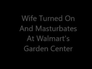 Wife sexually aroused And Masturbates At Walmart's Garden Center
